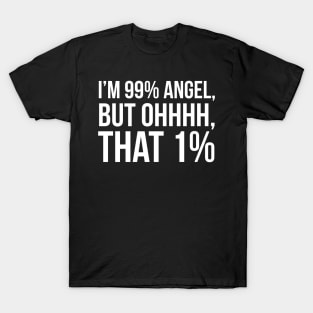 I'm 99% Angel T-Shirt